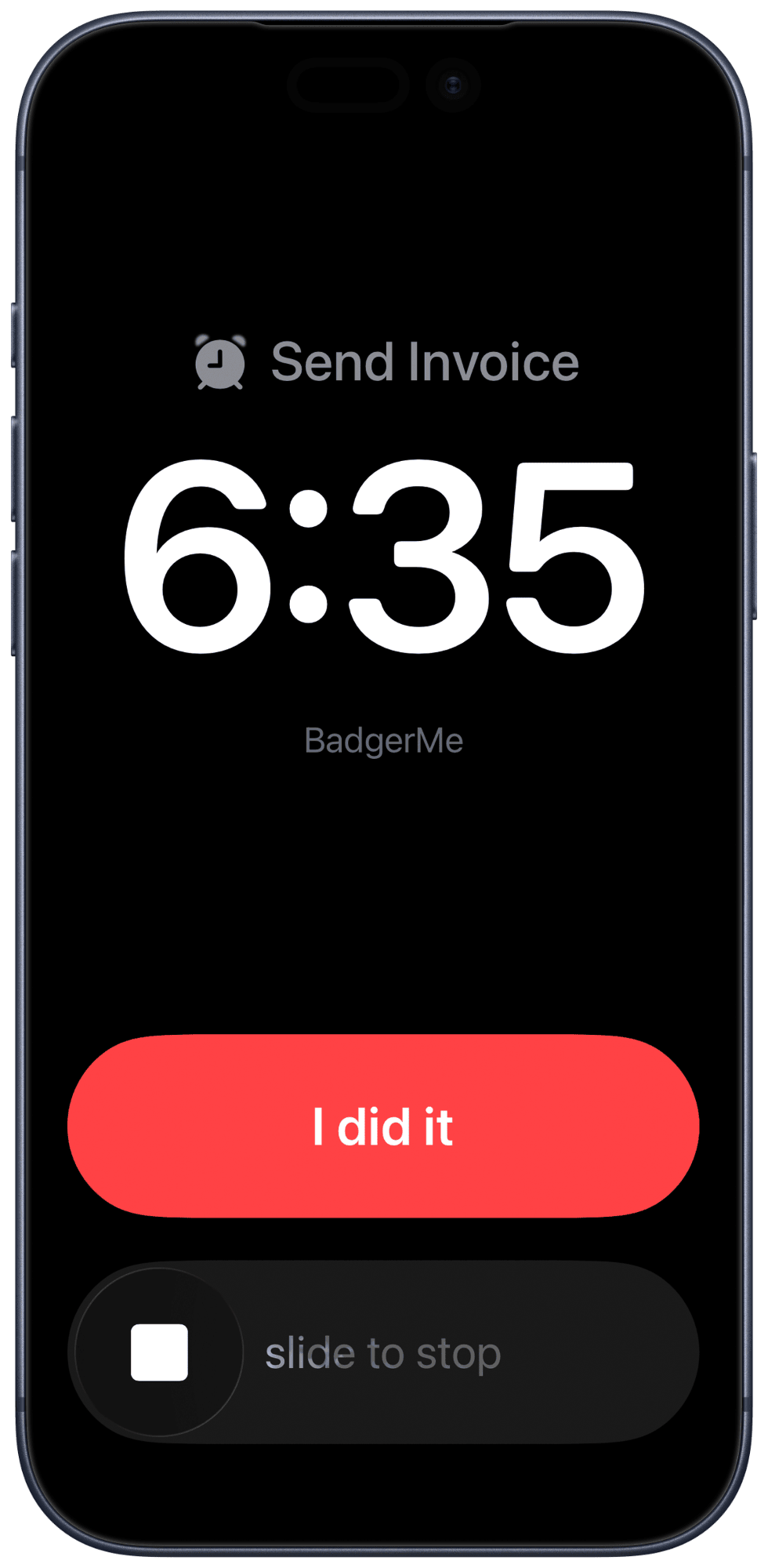 A full-screen BadgerMe breakthrough alarm for Send Invoice showing a large red 'I did it' button and a slide-to-stop control.
